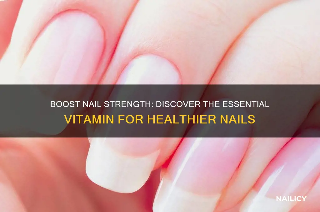 what vitamin makes yoour nails stronger