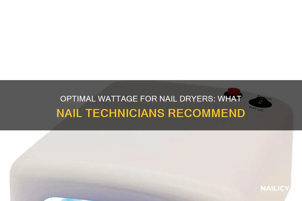 what watt nail dryer do nail technicians
