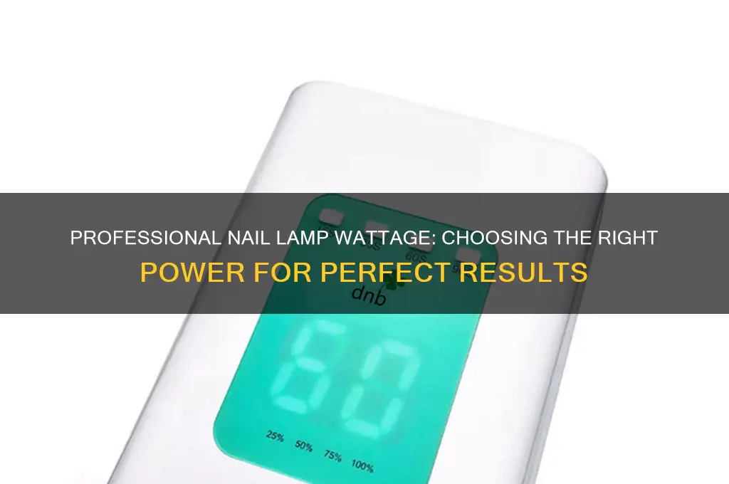 what wattage is a professional nail lamp
