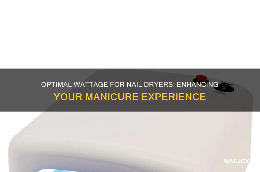 what wattage is best for nail dryers