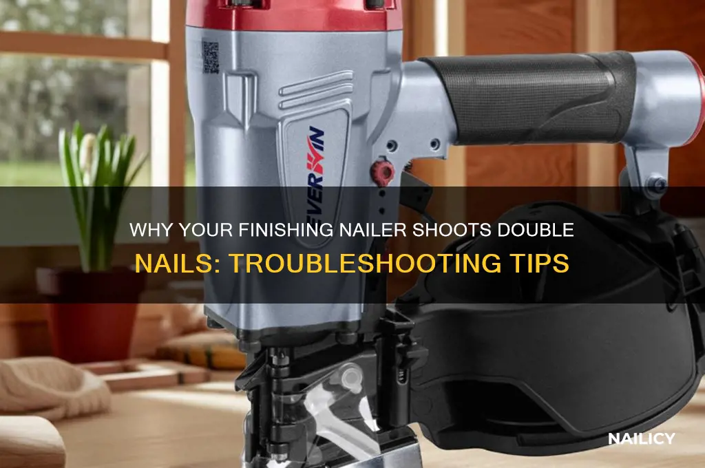 what would make your finishing nail shoot double nails