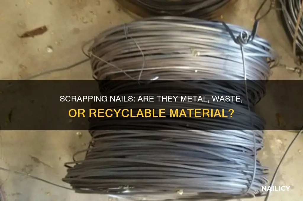 what would nails be considered when scrapping