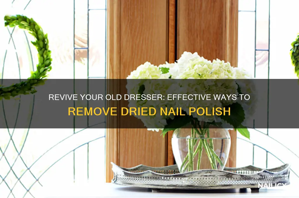 what would take dried nail polish off an old dresser