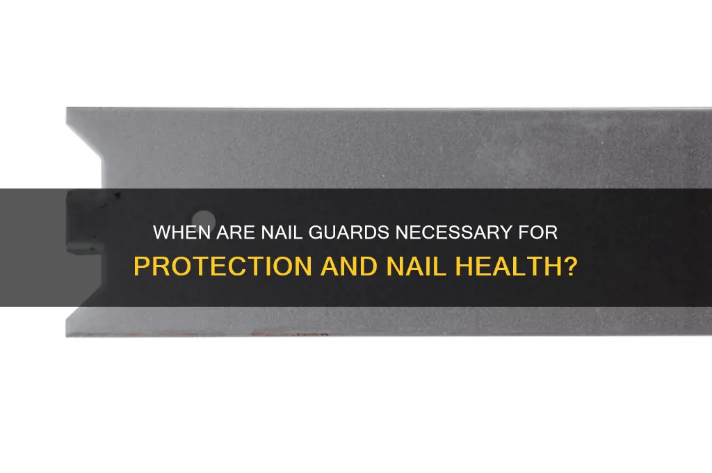 when are nail guards required