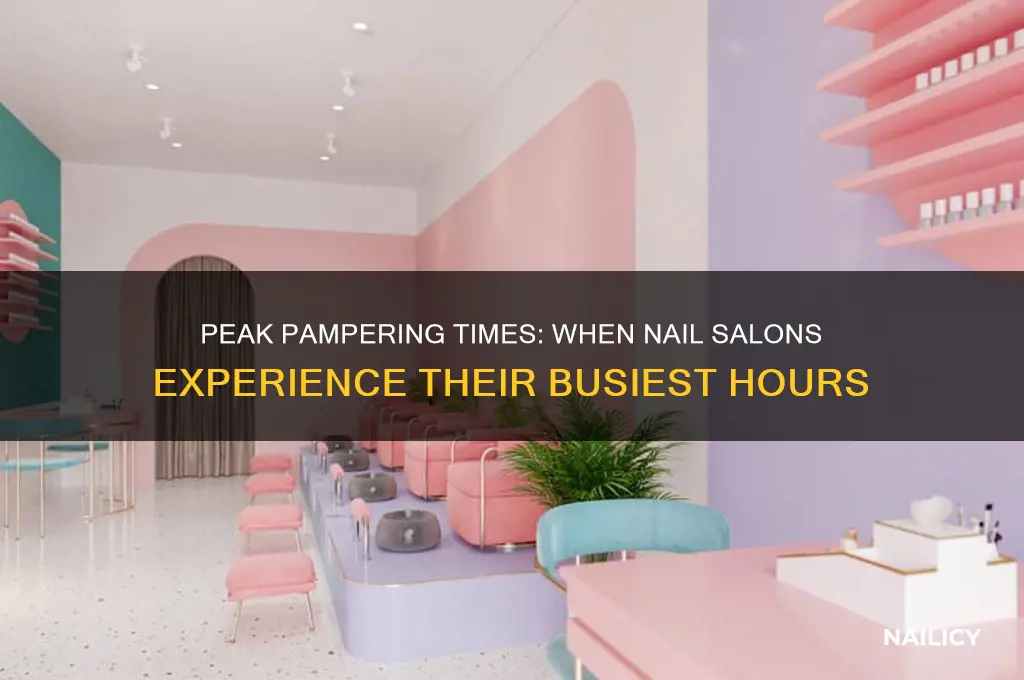 when are nail salons the busiest