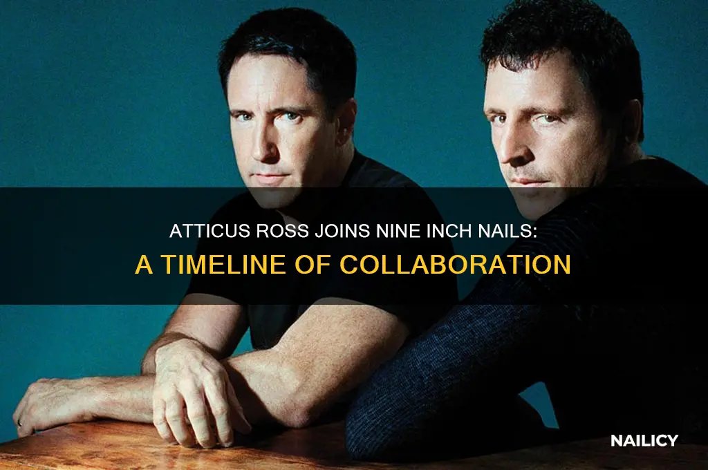 when did atticus ross join nine inch nails