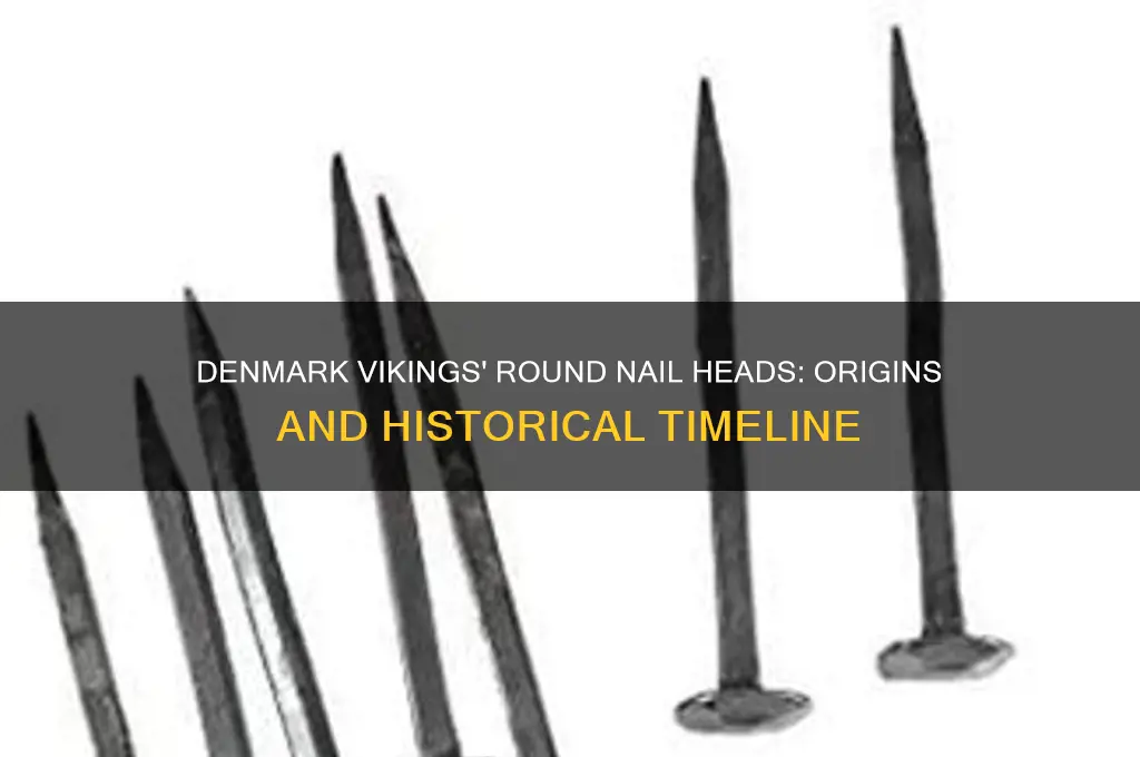 when did round nail head start denmark vikings