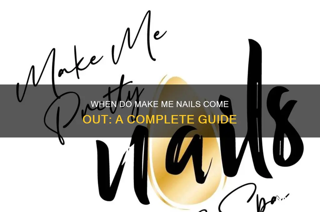 when do make me nails come out