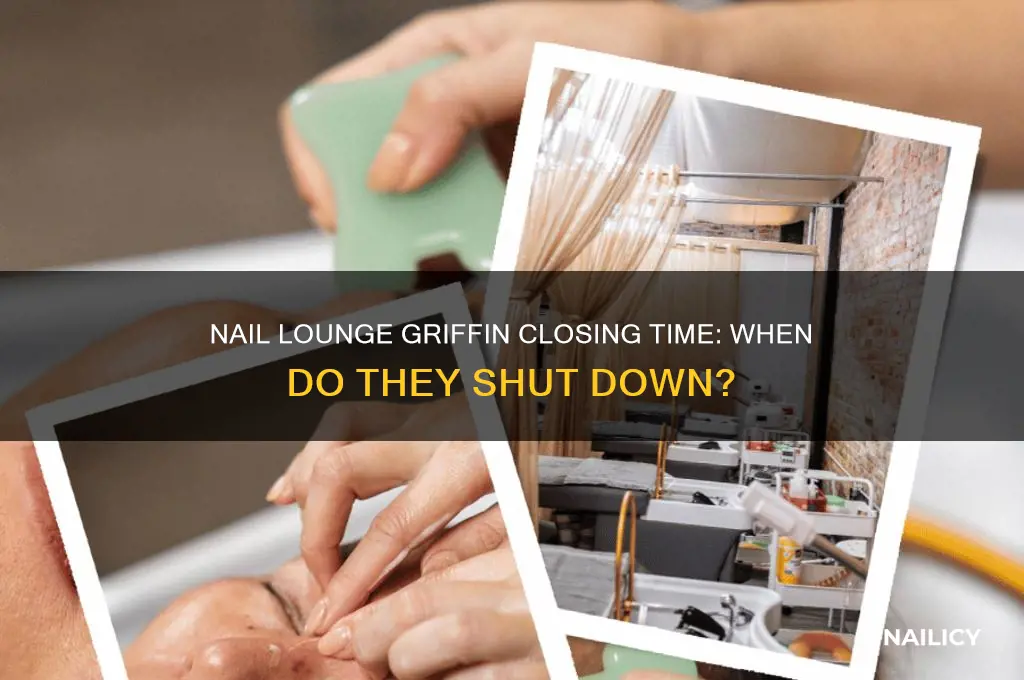 when does nail lounge in griffin close