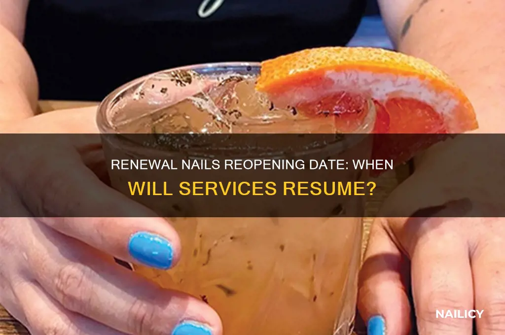 when does renewal nails reopen