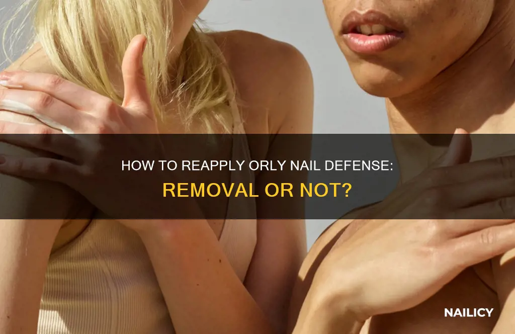 when reapplying orly nail defense do i remove it