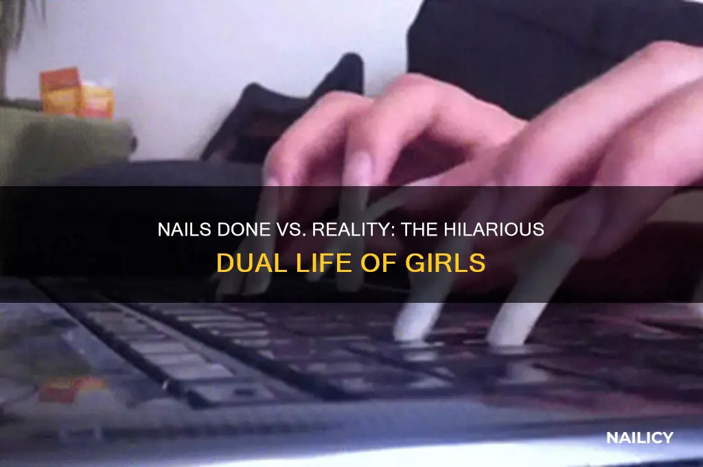 when the girls nails are done vs