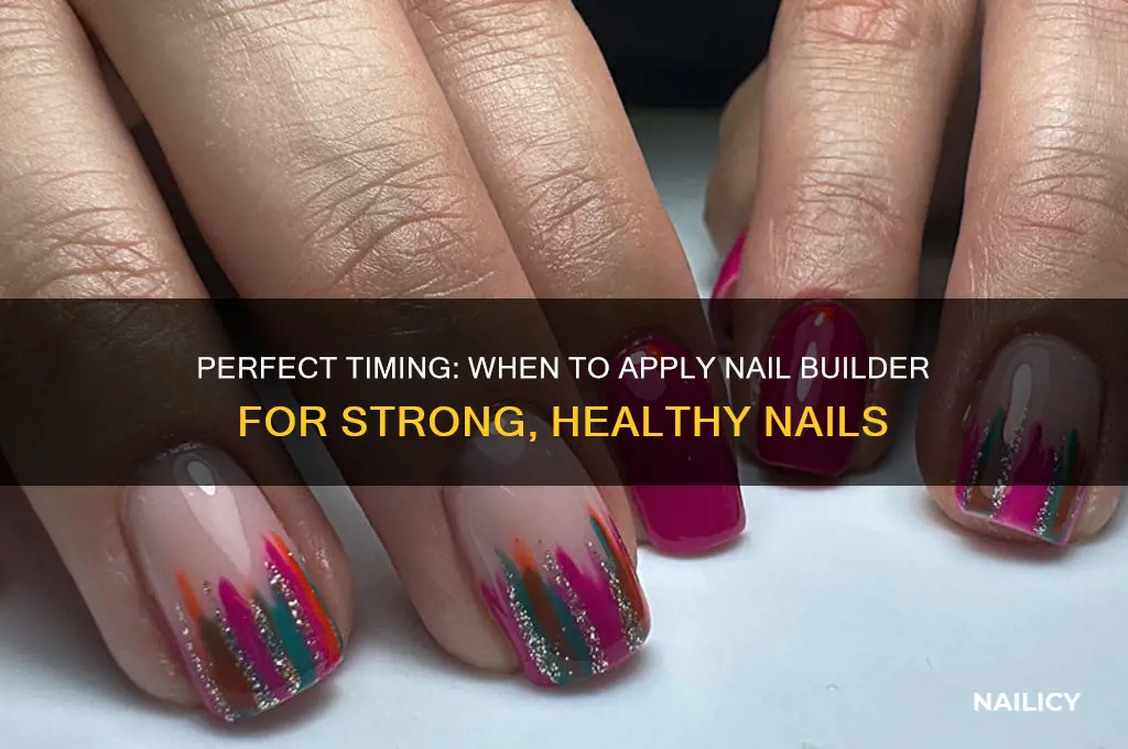 when to apply nail builder to fingernails
