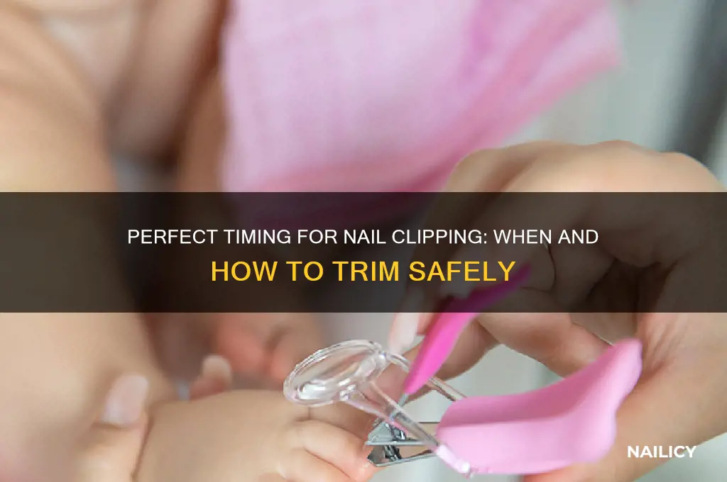 when to clip nails