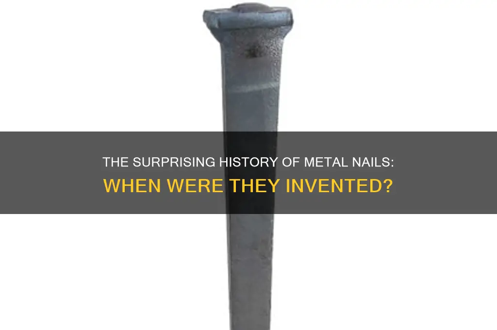 when were metal nails invented