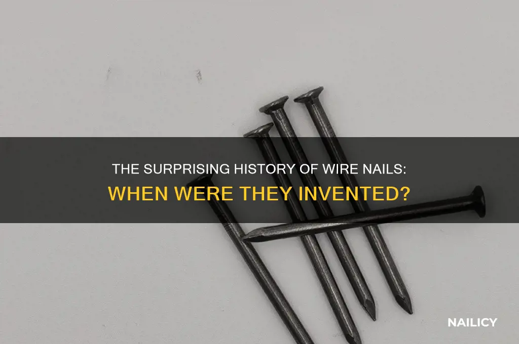 when were wire nails invented