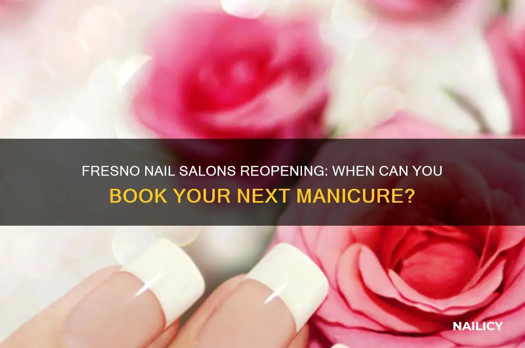 when will nail salons open in fresno