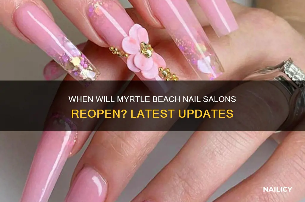 when will nail salons open in myrtle beach