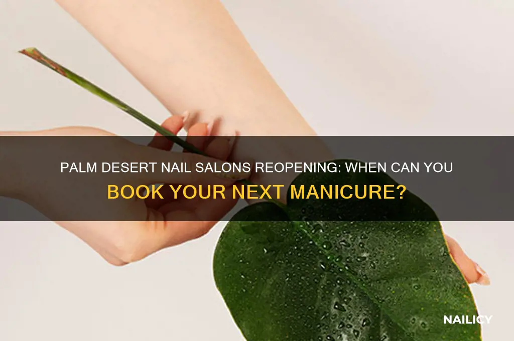 when will nail salons open in palm desert