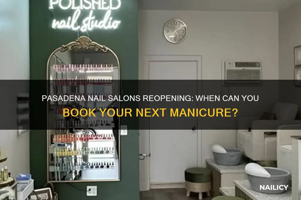 when will nail salons open in pasadena ca