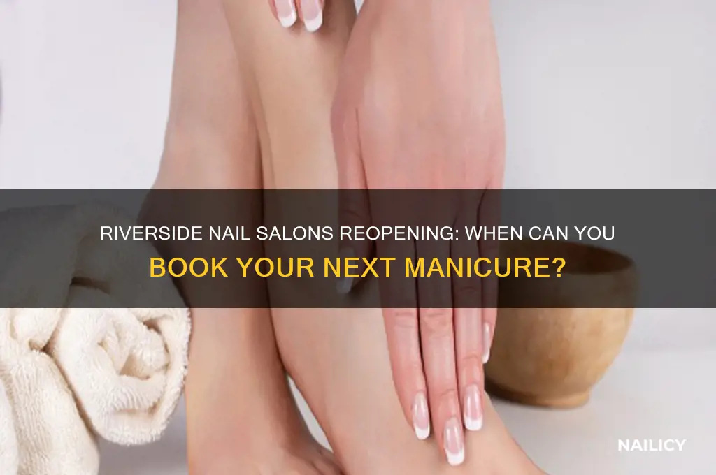 when will nail salons open in riverside