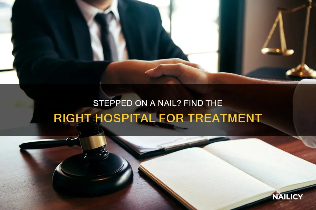 when you stepped on a nail which hospital