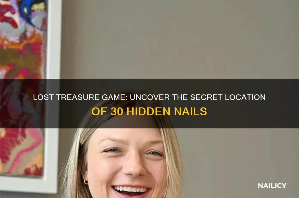 where are 30 nails in lost treasure game