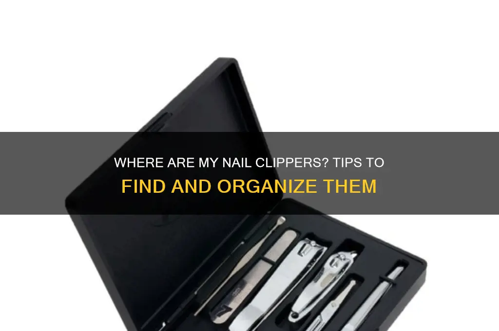 where are my nail clippers