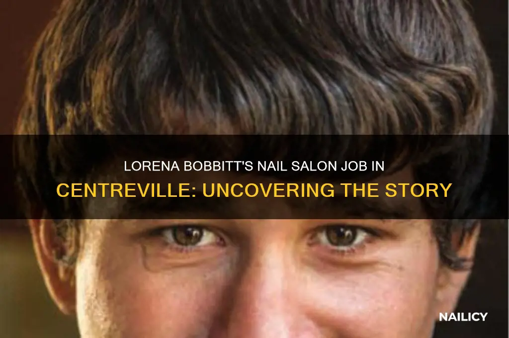 where did lorena bobbitt work nail salon centreville