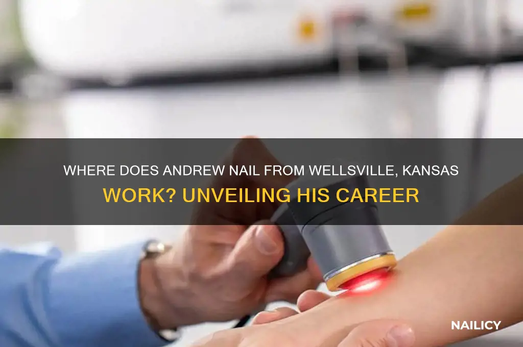 where does andrew nail from wellsville kansas work