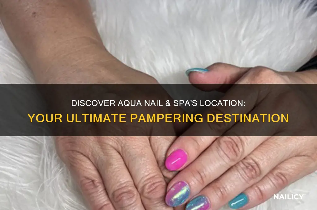 where is aqua nail & spa