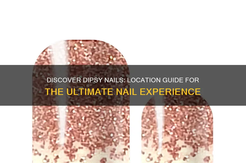 where is dipsy nails located