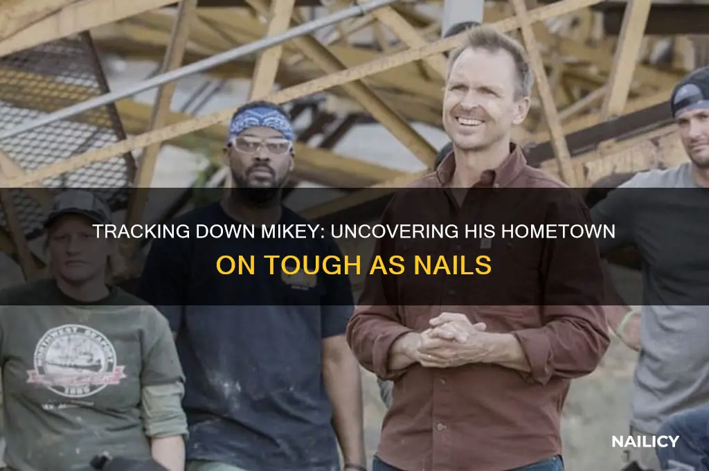 where is mikey from tough as nails