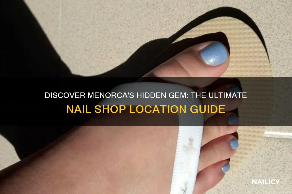 where is the nail shop in menorca