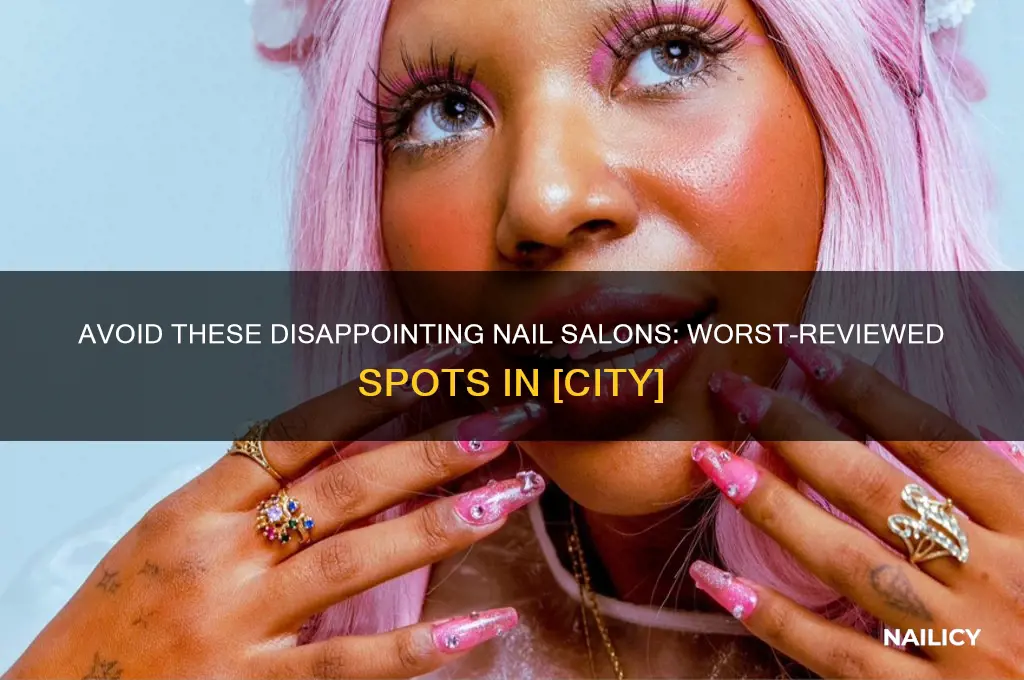 where is the worst reviewed nail salon in my city