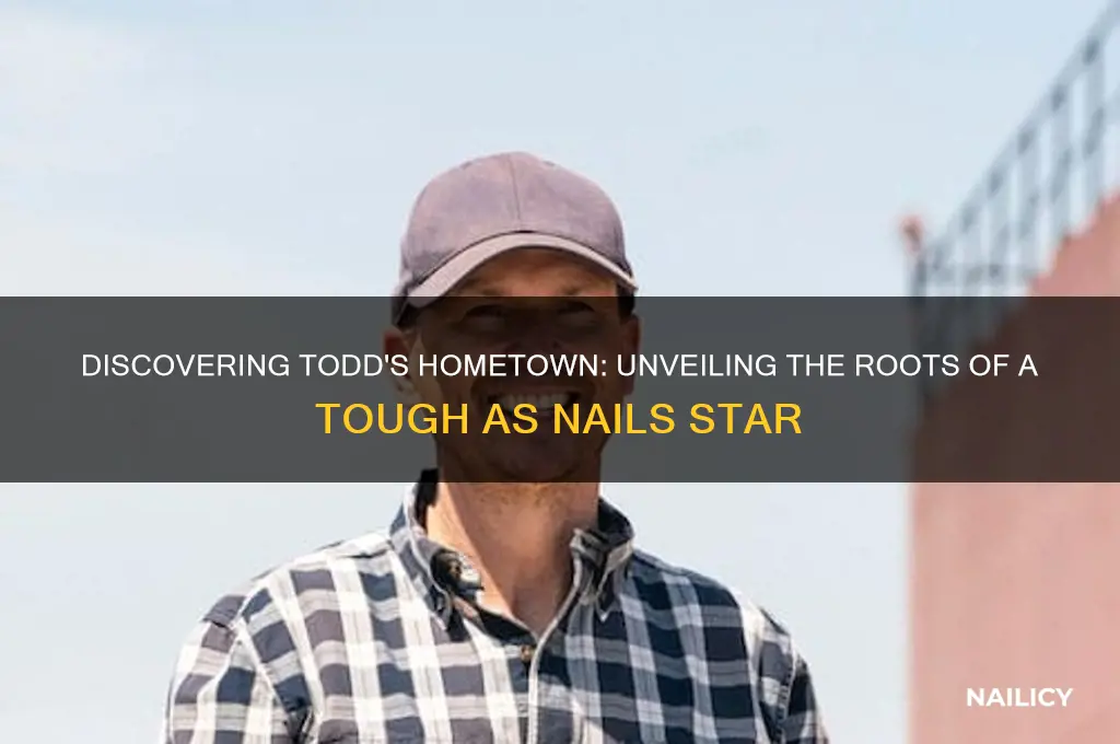 where is todd from tough as nails from