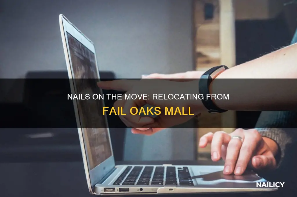 where nails move ro from fail oaks mall