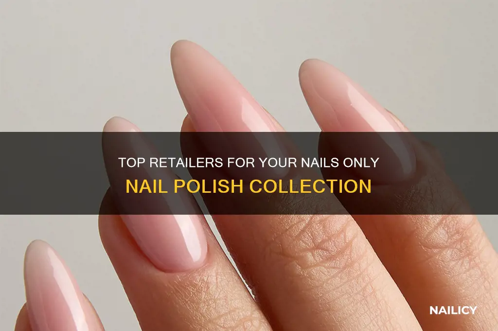 where to buy for your nails only nail polish