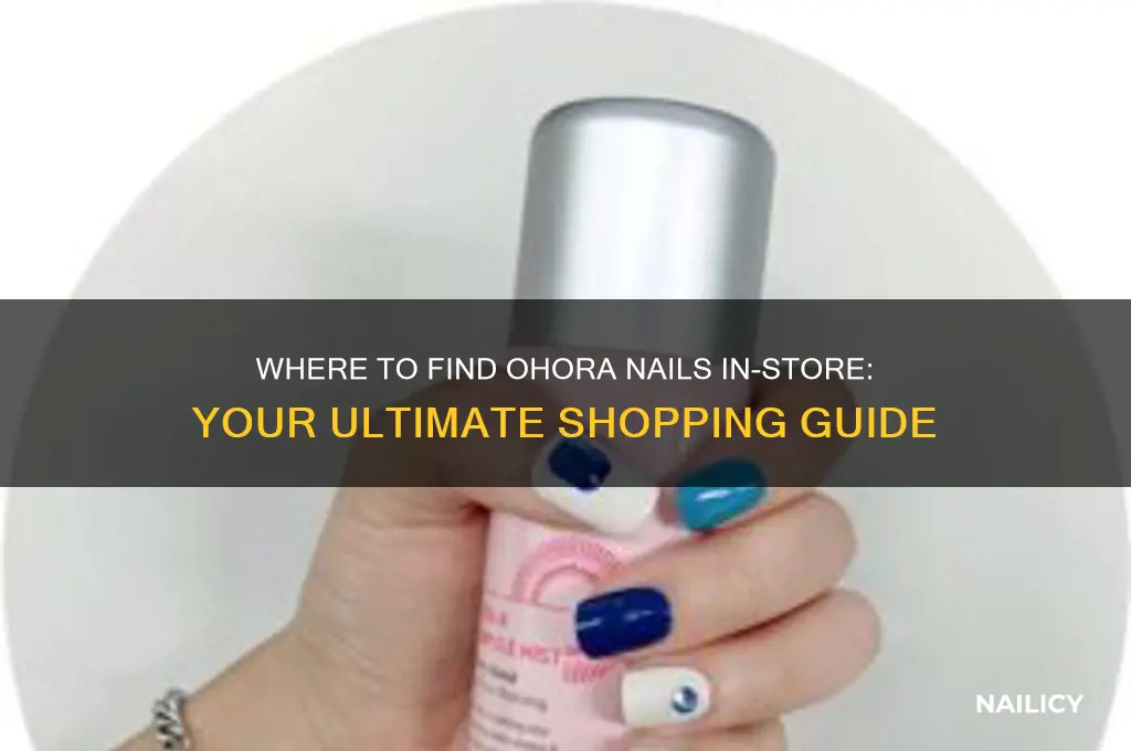 where to buy ohora nails in store