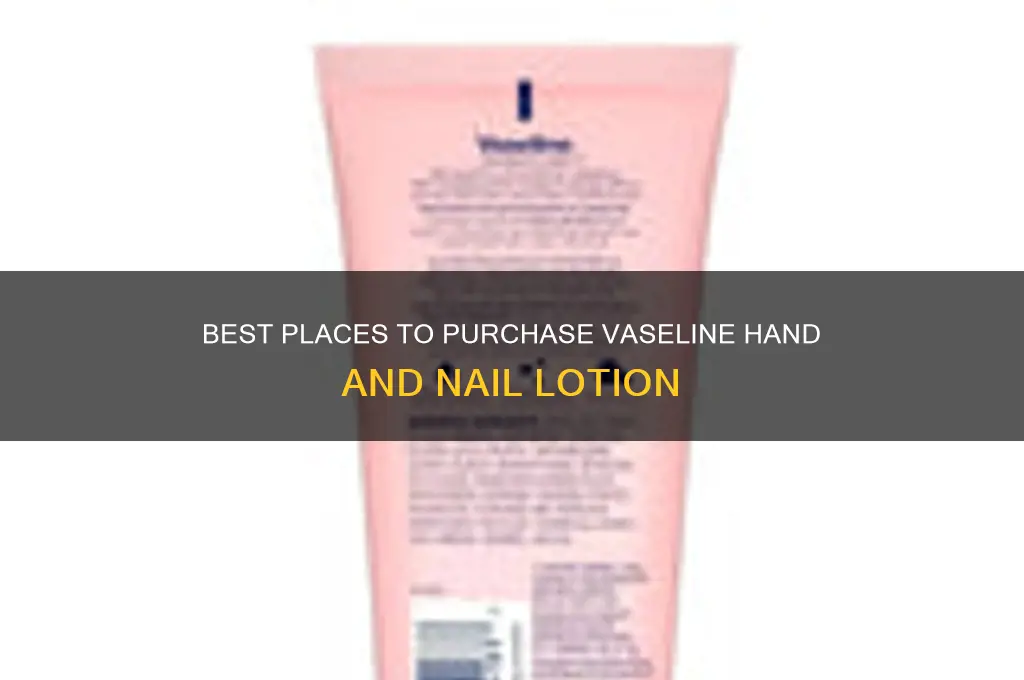 where to buy vaseline hand and nail lotion