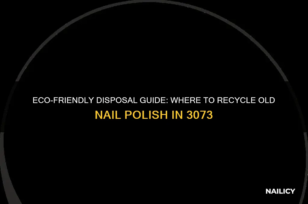 where to dispose of old nail polish in 3073