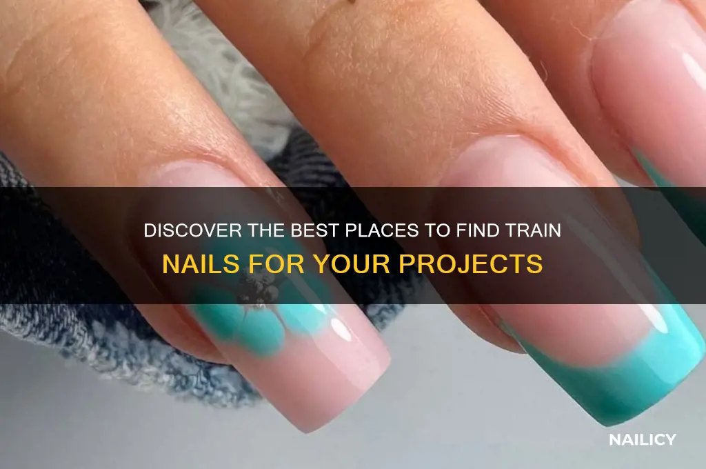 where to find train nails