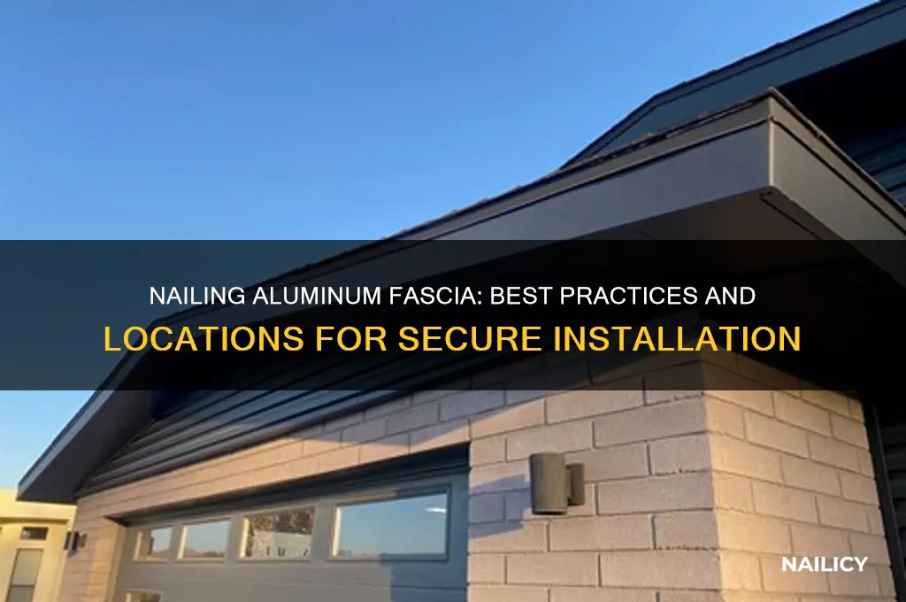 where to nail aluminum fascia