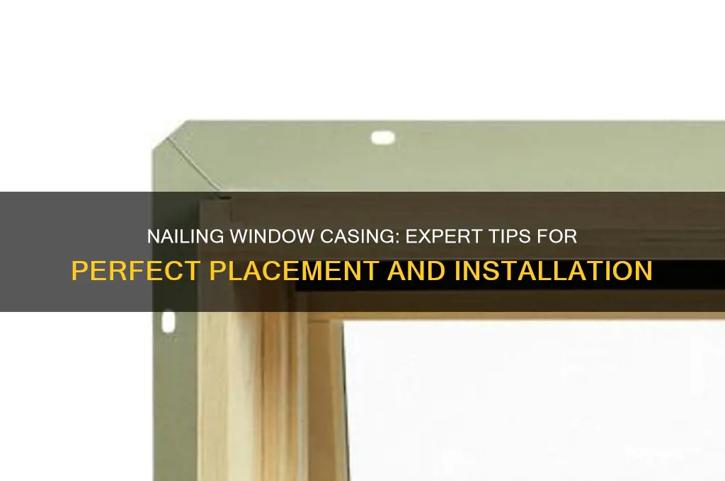 where to nail window casing