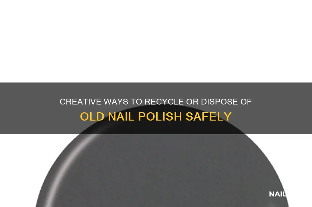 where to put old nail polish