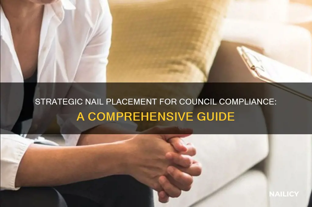 where to put the nails the council