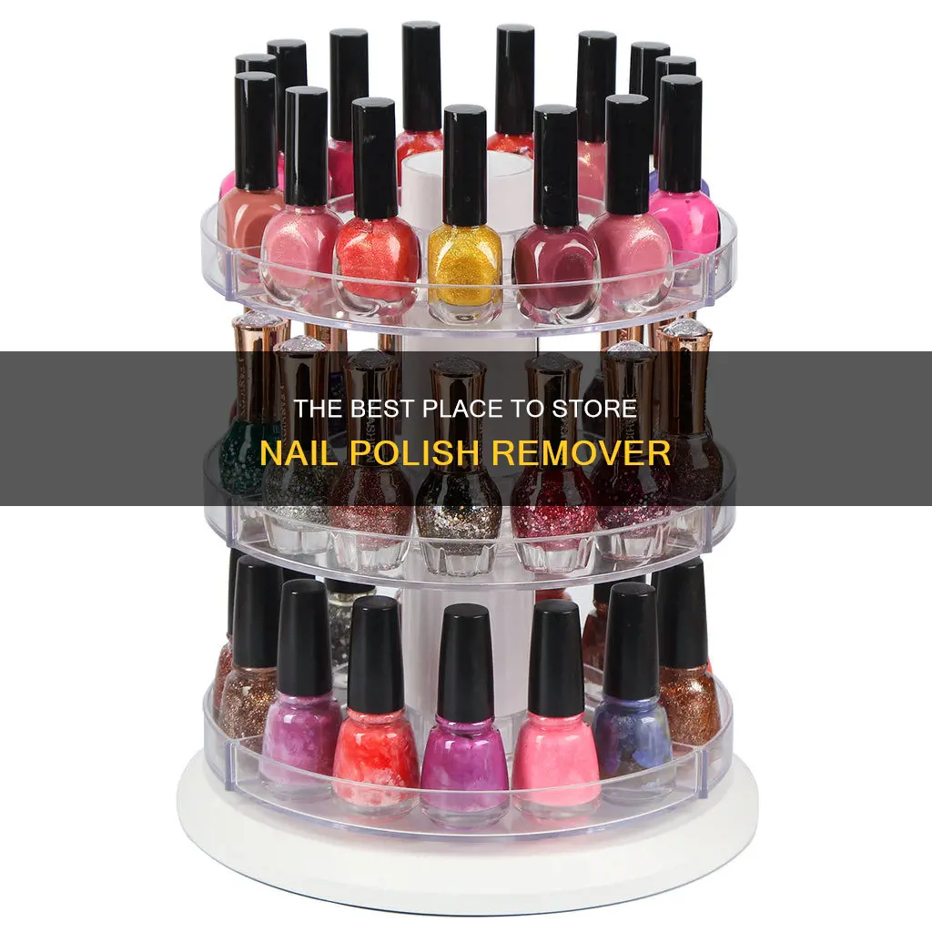 where to store nail polish remover