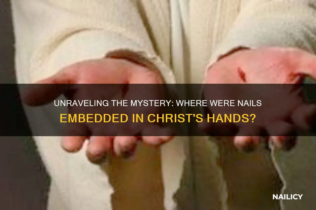 where were the nail embedded into christs hands