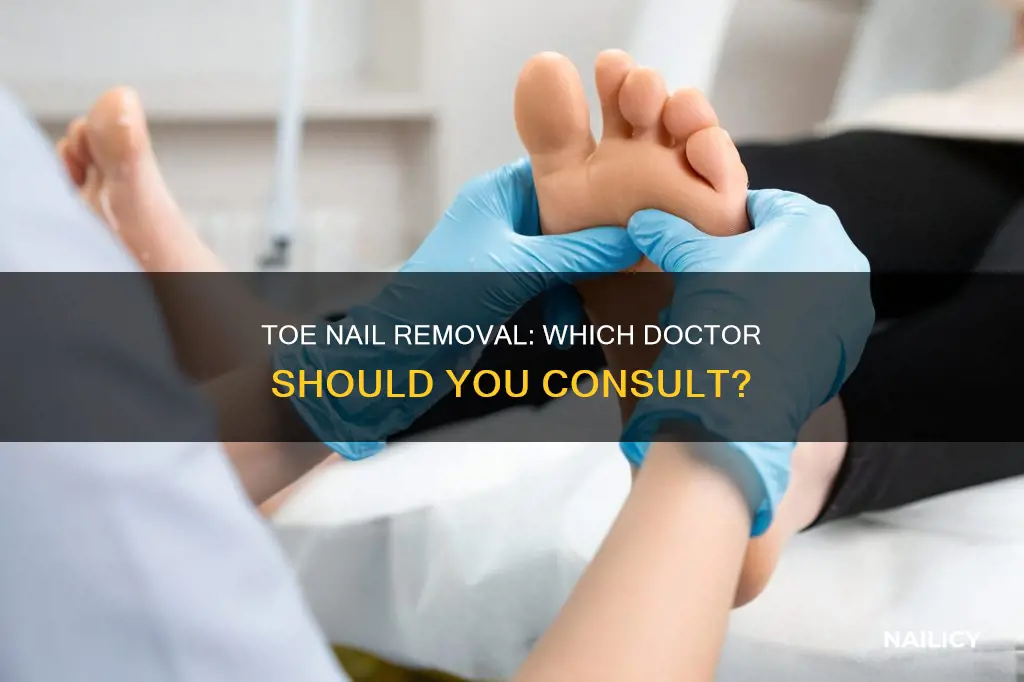 which doctor to see for toe nail removal