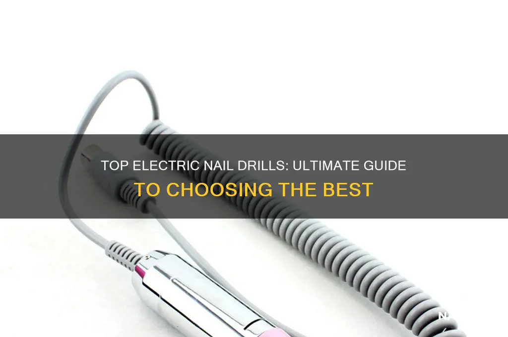 which electric nail drill is the best